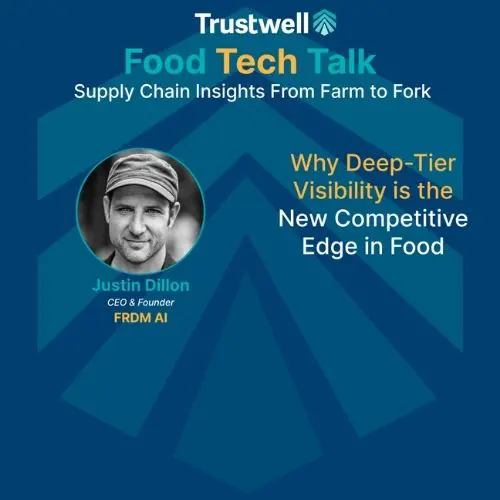 Promotional graphic for Trustwell Food Tech Talk featuring Justin Dillon and topic on deep-tier supply chain visibility in the food industry.