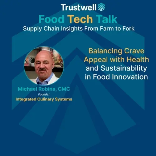 Promotional graphic for Trustwell Food Tech Talk featuring Michael Robins of Integrated Culinary Systems on food innovation and sustainability.