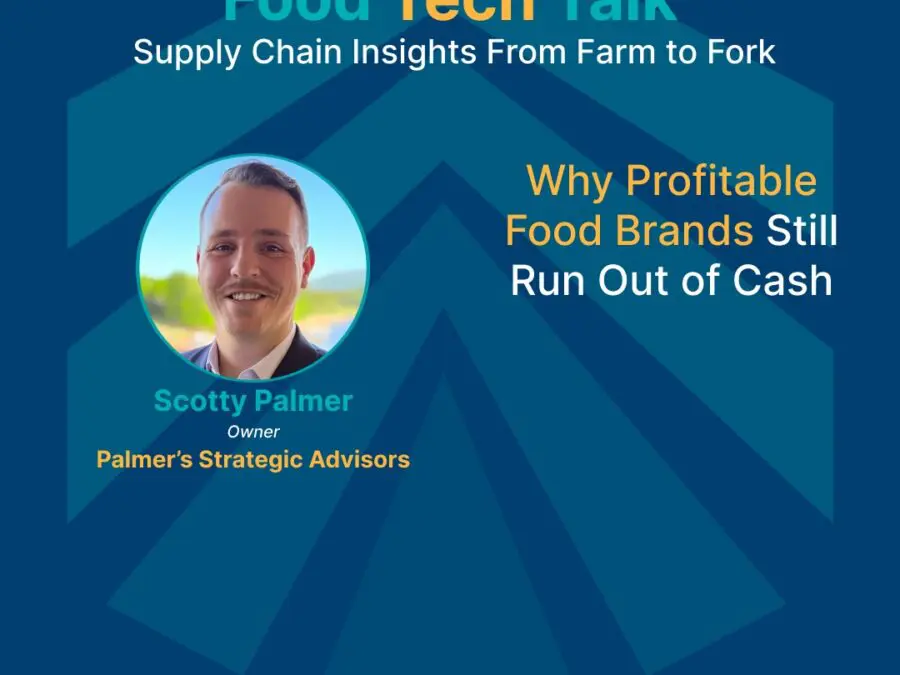 Trustwell Food Tech Talk featuring Scotty Palmer on why profitable food brands still run out of cash.