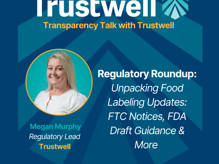 Regulatory Roundup Podcast with Megan: Unpacking Food Labeling Updates: FTC Notices, FDA Draft Guidance & More