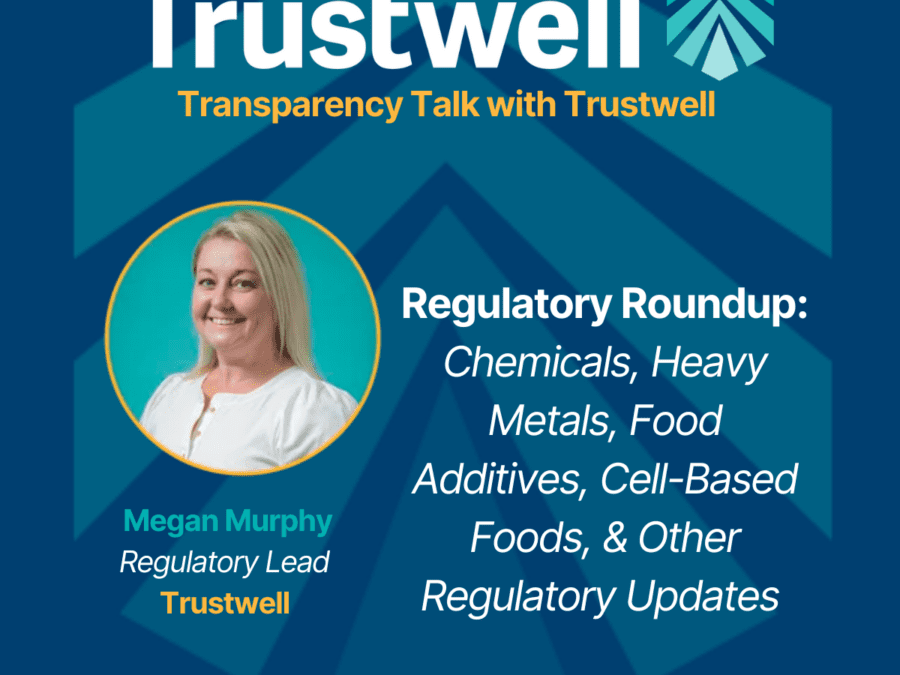 Podcast Regulatory Roundup with Megan Chemicals, Heavy Metals, Food Additives, Cell-Based Foods, & Other Regulatory Updates