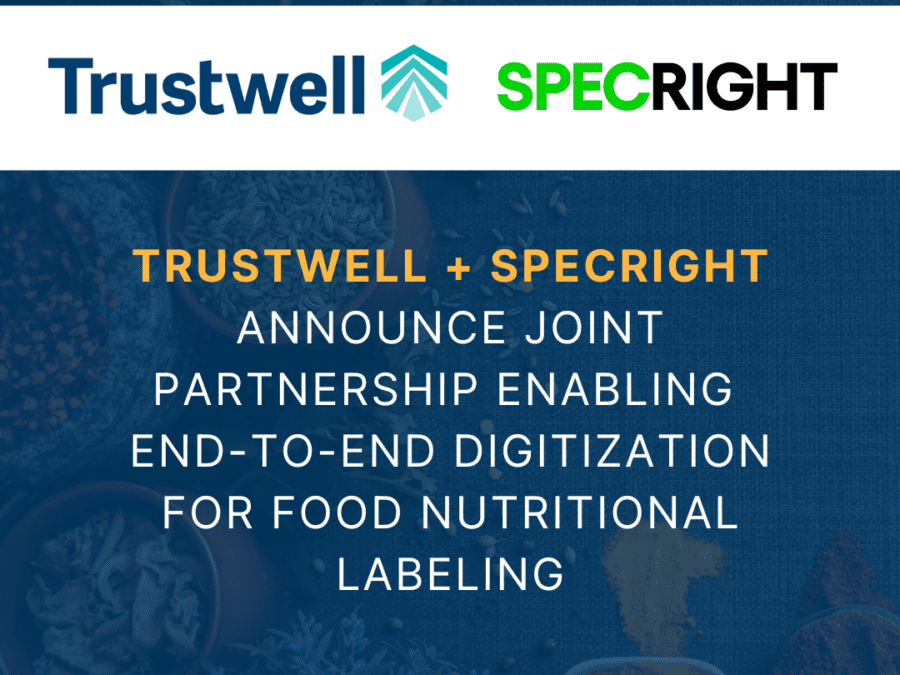 Trustwell and Specright announced a joint partnership enabling end-to-end digitization for food nutritional labeling.