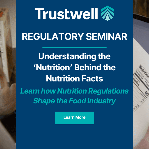 Trustwell Regulatory Seminar advertisement: Understand the nutrition behind Nutrition Facts. Learn more.