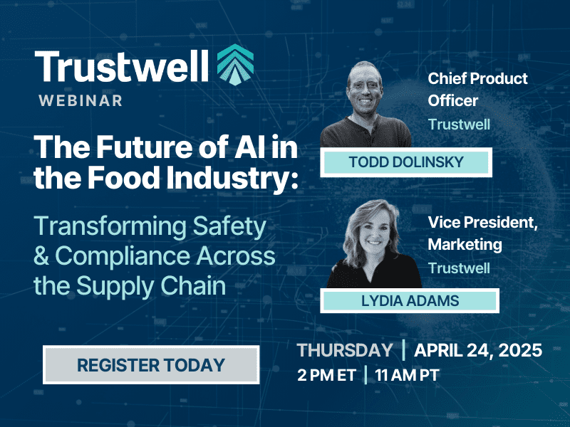 Trustwell webinar: "The Future of AI in the Food Industry" on April 24th, 2025. Save your seat.