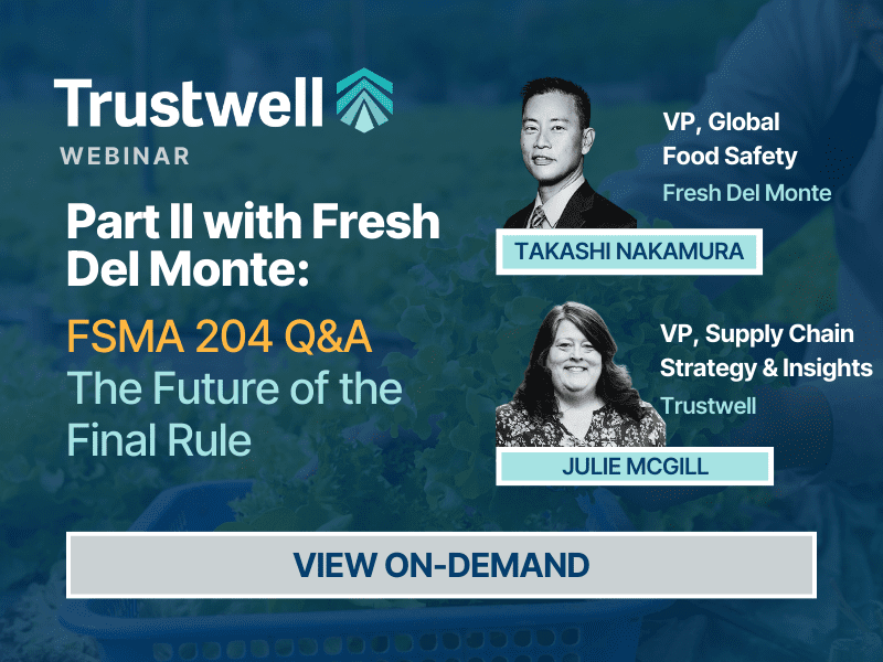 Webinar promo with Trustwell and Fresh Del Monte leaders discussing FSMA 204 final rule and food safety supply chain strategies.