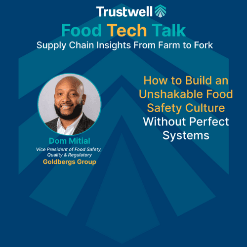 Dom Mitial of Goldbergs Group speaks on building food safety culture without perfect systems, featured in Trustwell’s Food Tech Talk series.