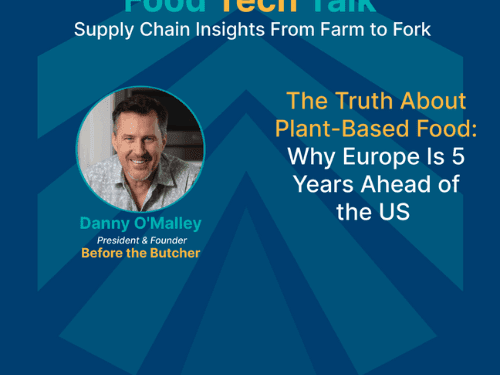 Danny O’Malley of Before the Butcher discusses why Europe leads the US by 5 years in plant-based food on Trustwell’s Food Tech Talk podcast graphic.