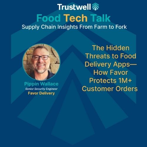 Pippin Wallace of Favor Delivery featured in an episode of Trustwell's podcast discussing cybersecurity on food delivery apps