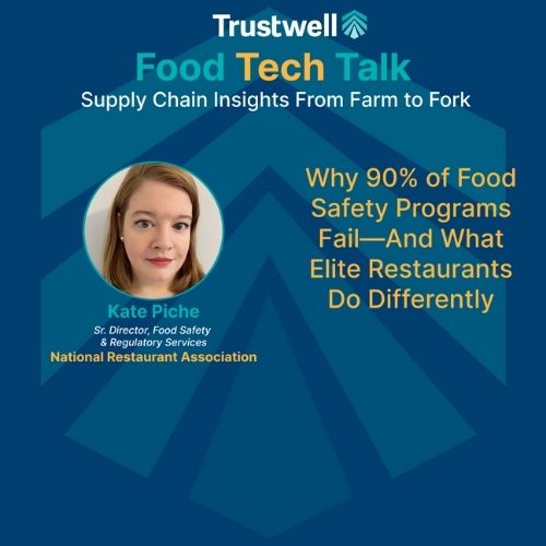 Kate Piche of the National Restaurant Association featured in Trustwell’s Food Tech Talk on why most food safety programs fail and what works.